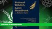 different   Federal Wildlife Laws Handbook with Related Laws