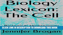 [PDF] Biology Lexicon: The Cell: Biological terminology simply explained. Full Online