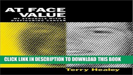 [PDF] At Face Value: My Struggle with a Disfiguring Cancer Popular Online
