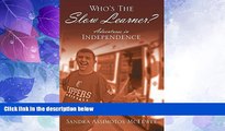 Big Deals  Who s The Slow Learner? Adventures In Independence  Full Read Most Wanted