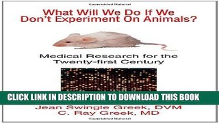 [PDF] What Will We Do If We Don t Experiment on Animals: Medical Research for the Twenty-First