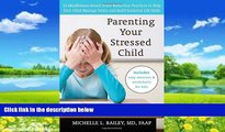Big Deals  Parenting Your Stressed Child: 10 Mindfulness-Based Stress Reduction Practices to Help