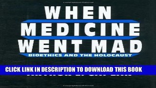 [PDF] When Medicine Went Mad: Bioethics and the Holocaust Popular Online