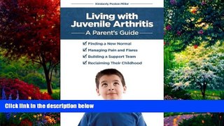 Books to Read  Living with Juvenile Arthritis: A Parent s Guide  Full Ebooks Best Seller