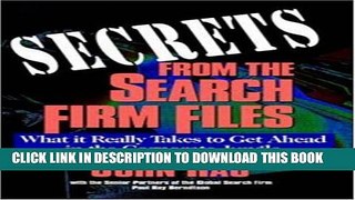 [PDF] Secrets From The Search Firm Files: What it Really Takes to Get Ahead in the Corporate