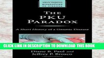 [PDF] The PKU Paradox: A Short History of a Genetic Disease (Johns Hopkins Biographies of Disease)