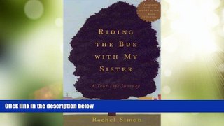 Must Have PDF  Riding the Bus with My Sister: A True Life Journey [ RIDING THE BUS WITH MY SISTER: