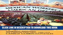 [PDF] Mexican Workers and the American Dream: Immigration, Repatriation, and California Farm