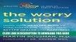 [PDF] The Worry Solution: Using Your Healing Mind to Turn Stress and Anxiety into Better Health