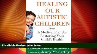 Big Deals  Healing Our Autistic Children: A Medical Plan for Restoring Your Child s Health  Full