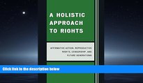 Big Deals  A Holistic Approach to Rights: Affirmative Action, Reproductive Rights, Censorship, and