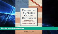READ FULL  Essential Supreme Court Decisions: Summaries of Leading Cases in U.S. Constitutional