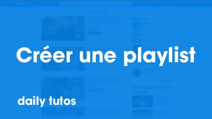 Créer une playlist