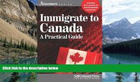 Big Deals  Immigrate to Canada: A Practical Guide (Newcomers Series)  Full Ebooks Best Seller