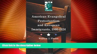 Big Deals  American Evangelical Protestantism and European Immigrants, 1800-1924  Best Seller