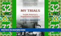 Big Deals  My Trials: Inside America s Deportation Factories: Inside America s Deportation