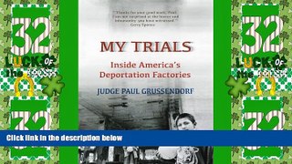 Big Deals  My Trials: Inside America s Deportation Factories: Inside America s Deportation