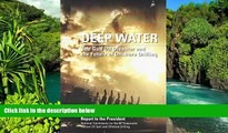 READ FULL  Deep Water: The Gulf Oil Disaster And The Future Of Offshore Drilling  READ Ebook
