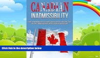 Big Deals  Canadian Inadmissibility: Gain Admissibility to Visit Canada with a Felony, DUI, or
