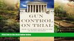 Full [PDF]  Gun Control on Trial: Inside the Supreme Court Battle Over the Second Amendment  READ