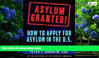 Books to Read  Asylum Granted!: How To Apply For Asylum In The U.S.  Full Ebooks Most Wanted