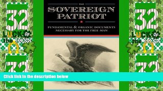 Must Have PDF  The Sovereign Patriot: Fundamental   Organic Documents Necessary for the Free-Man