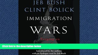 Books to Read  Immigration Wars: Forging an American Solution  Full Ebooks Best Seller