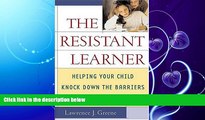 READ book  The Resistant Learner: Helping Your Child Knock Down the Barriers to School Success