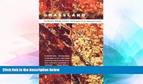 Must Have  Grassland: The History, Biology, Politics and Promise of the American Prairie  READ