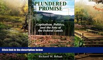 Must Have  Plundered Promise: Capitalism, Politics, and the Fate of the Federal Lands  READ Ebook