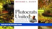 READ FULL  Plutocrats United: Campaign Money, the Supreme Court, and the Distortion of American