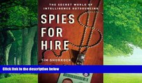 Big Deals  Spies for Hire: The Secret World of Intelligence Outsourcing  Full Ebooks Most Wanted