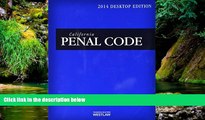 Must Have  California Penal Code 2014: With Selected Provisions from Other Codes and Rules of