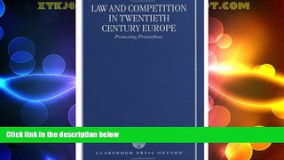 Big Deals  Law and Competition in Twentieth Century Europe: Protecting Prometheus  Best Seller