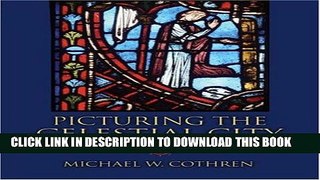 [PDF] Picturing the Celestial City: The Medieval Stained Glass of Beauvais Cathedral Popular Online