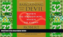 Must Have PDF  Bargaining with the Devil: When to Negotiate, When to Fight  Full Read Best Seller
