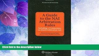 Must Have PDF  A Guide To the NAI Arbitration Rules Including a Commentary on Dutch Arbitration