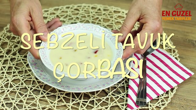 Sebzeli Tavuk Çorbası Tarifi - En Güzel Yemek Tarifleri | En güzel Yemek Tarifleri