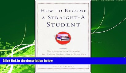 READ book  How to Become a Straight-A Student: The Unconventional Strategies Real College