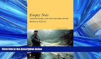 Books to Read  Empty Nets, 2nd ed: Indians, Dams, and the Columbia River (Culture and Environment