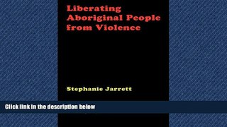 Big Deals  Liberating Aboriginal People from Violence  Full Ebooks Best Seller