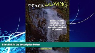 Big Deals  Peaceweaving: Shamanistic insights into mediating the transformation of power  Full