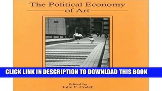 [PDF] The Political Economy of Art: Making the Nation of Culture (Hardback) - Common Full Online