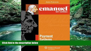 READ NOW  Payment Systems (Emanuel Law Outlines)  Premium Ebooks Online Ebooks