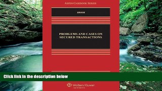 Deals in Books  Problems and Cases on Secured Transactions, Second Edition (Aspen Casebook