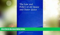 Big Deals  The Law and Policy of Air Space and Outer Space: A Comparative Approach  Full Read Best