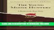 [PDF] The Young Moose Hunters: A Backwoods-Boy s Story (Classic Reprint) Full Colection