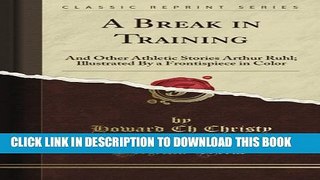 [PDF] A Break in Training: And Other Athletic Stories Arthur Ruhl; Illustrated By a Frontispiece