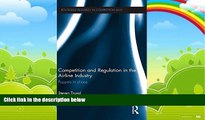 Big Deals  Competition and Regulation in the Airline Industry: Puppets in Chaos (Routledge