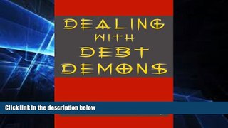 READ FULL  Dealing with Debt Demons  READ Ebook Full Ebook